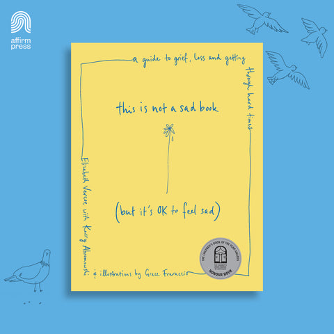 THIS IS NOT A SAD BOOK (But it's okay to feel sad)